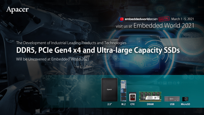 Auf der Embedded World 2021 stellt Apacer seine marktführenden DDR5 und PCIe Gen 4×4 Produktentwicklungen mit extrem großen Speicherkapazitäten vor